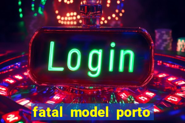 fatal model porto alegre do norte